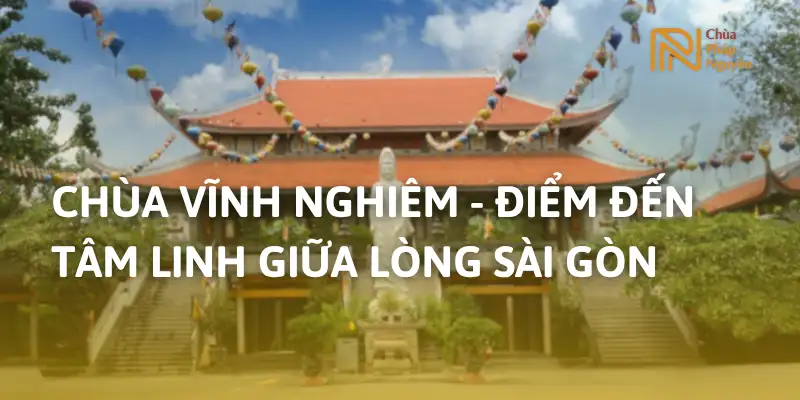 Chùa Vĩnh Nghiêm – Điểm đến tâm linh giữa lòng TP.HCM